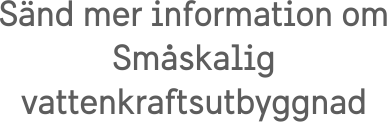 Sänd mer information om Småskalig